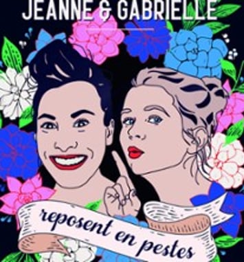 Jeanne et Gabrielle Reposent en Pestes