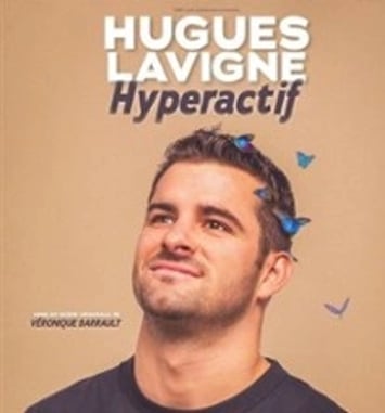 Hugues Lavigne : Hyperactif