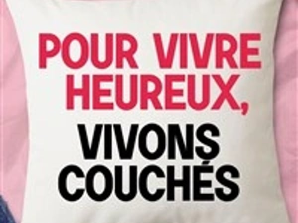 Pour vivre heureux, vivons couchés