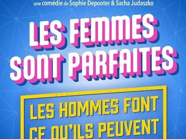 Les femmes sont parfaites, les hommes font ce qu'ils peuvent