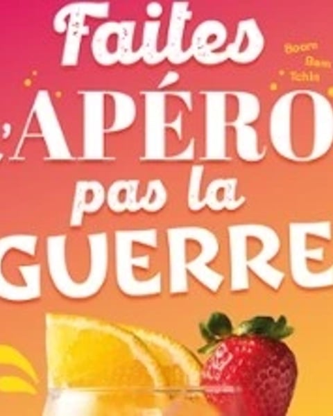 Faites l'apéro pas la guerre