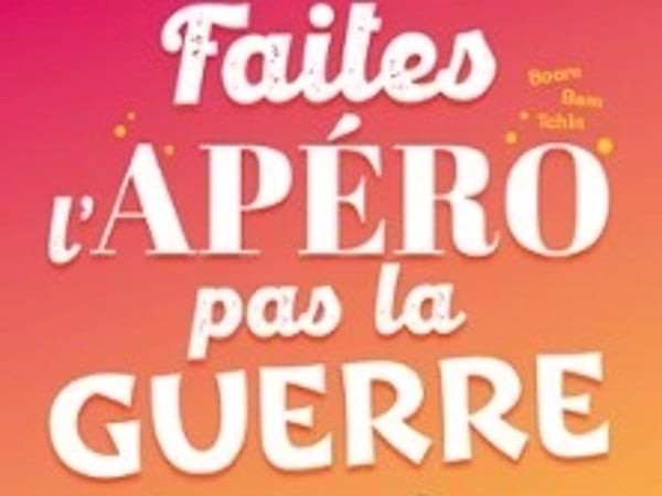 Faites l'apéro pas la guerre